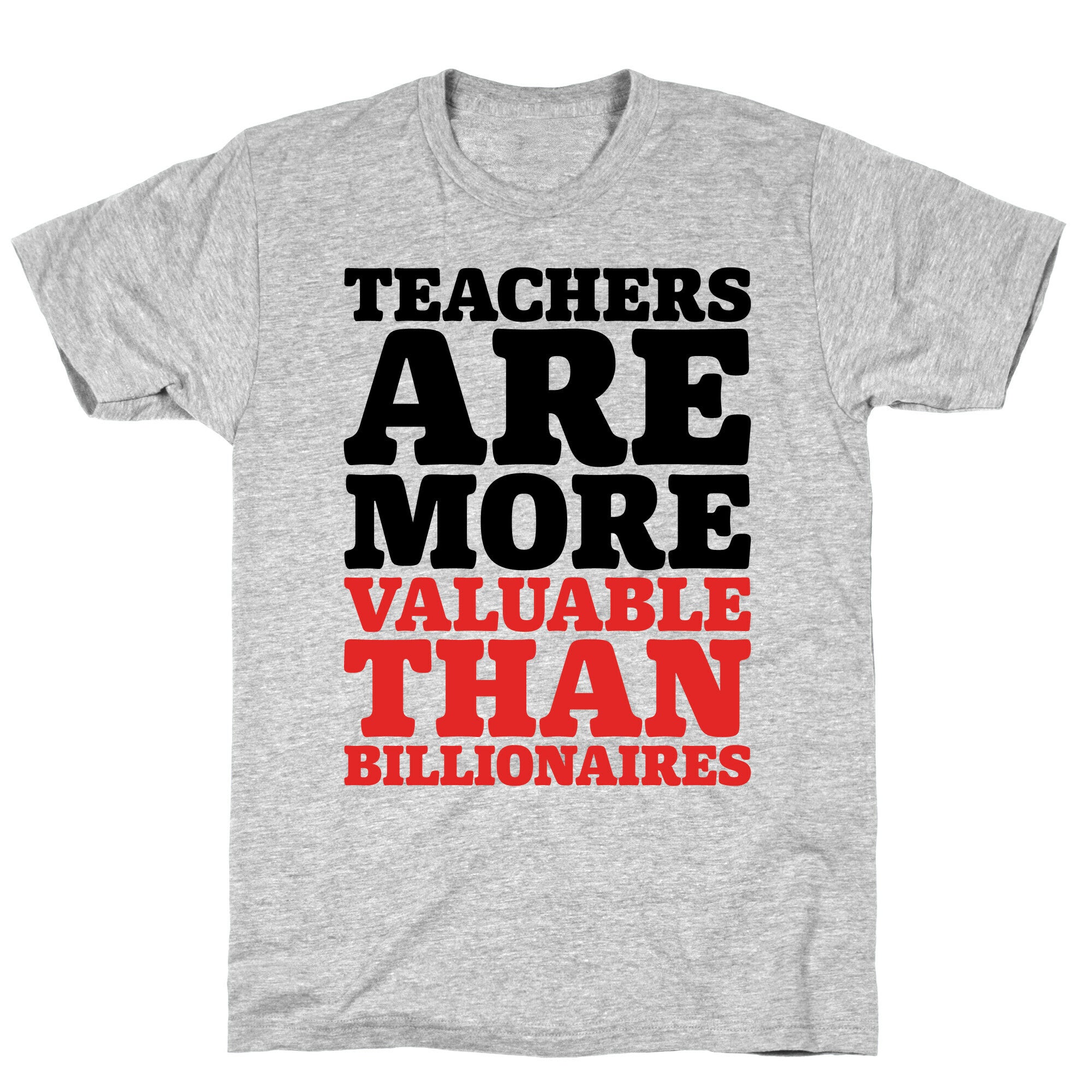 Teachers Are More Valuable Than Billionaires T-Shirt